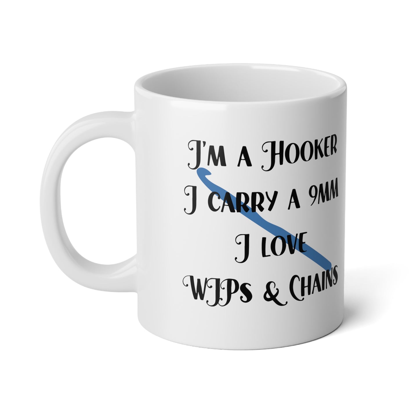 I'm a Hooker - I carry a 9mm - I love WIP's and Chains - White Ceramic Jumbo Mug, 20oz