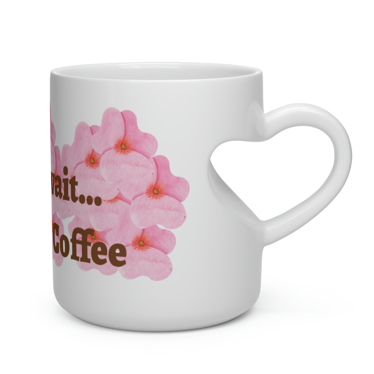 But Wait Coffee... Heart Shape Mug
