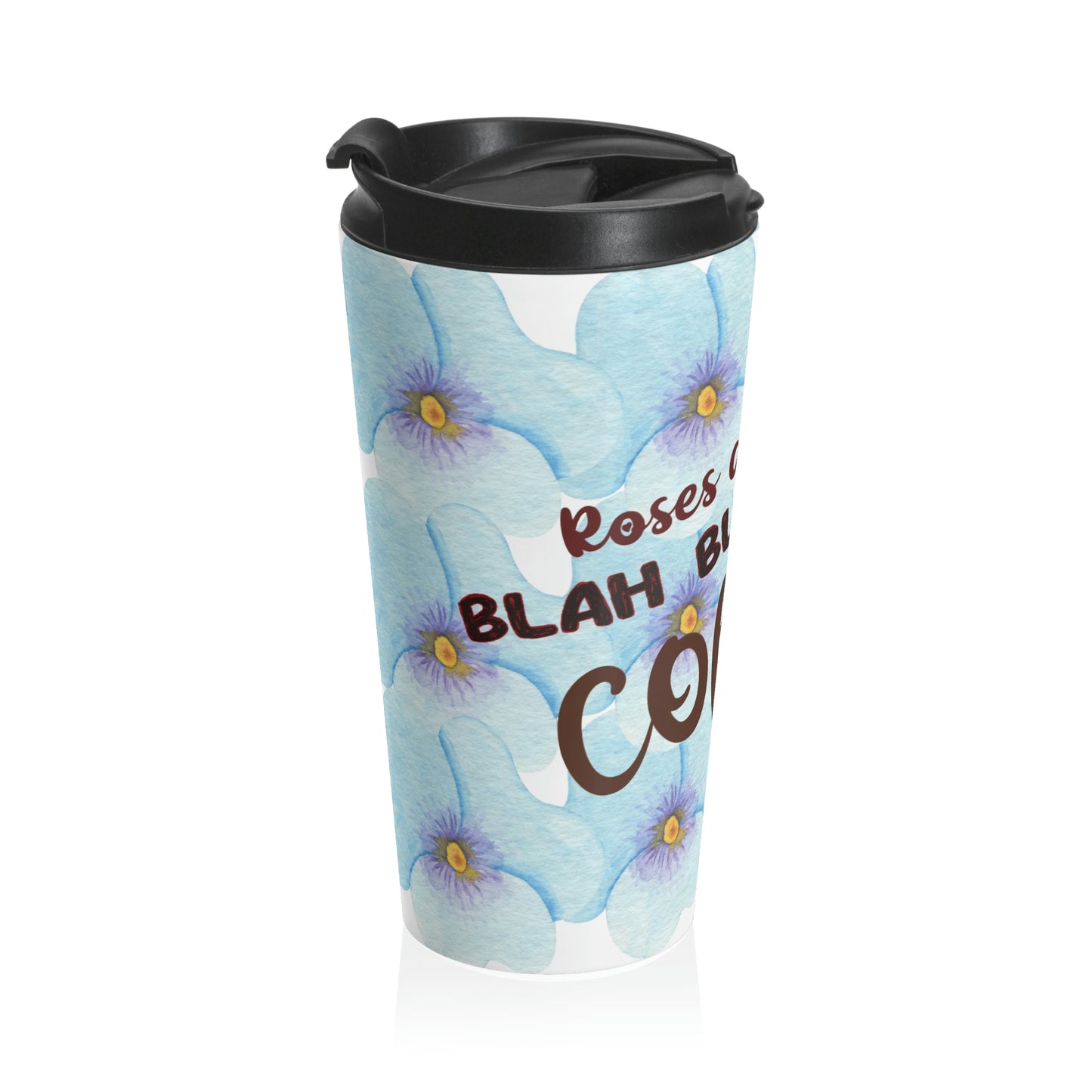 Blue Flowers - Give Me Coffee Stainless Steel Travel Mug for the Romantic (NOT)